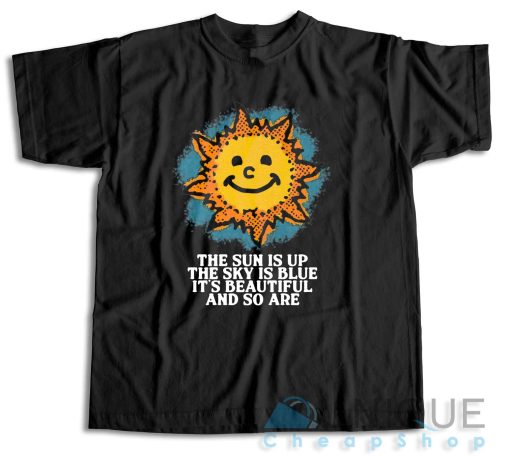 The Sun Is Up The Sky Is Blue T-Shirt Color Black