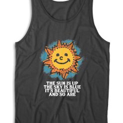 The Sun Is Up The Sky Is Blue Tank Top