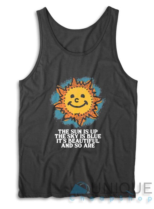 The Sun Is Up The Sky Is Blue Tank Top