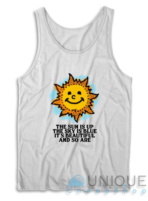 The Sun Is Up The Sky Is Blue Tank Top Color White