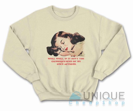 Well Well Well If It Isn't The Consequences Sweatshirt Color Cream