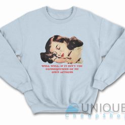 Well Well Well If It Isn't The Consequences Sweatshirt Color Light Blue