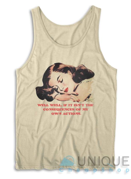 Well Well Well If It Isn't The Consequences Tank Top