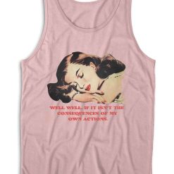 Well Well Well If It Isn't The Consequences Tank Top Color Light Pink