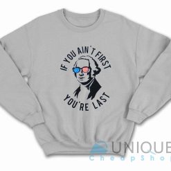 If You Ain't First You're Last Sweatshirt Color Grey
