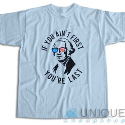 If You Ain't First You're Last T-Shirt Color Light Blue