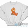 Doing Ok While The World Goes to Hell Sweatshirt