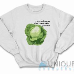 I Love Cabbages Sweatshirt