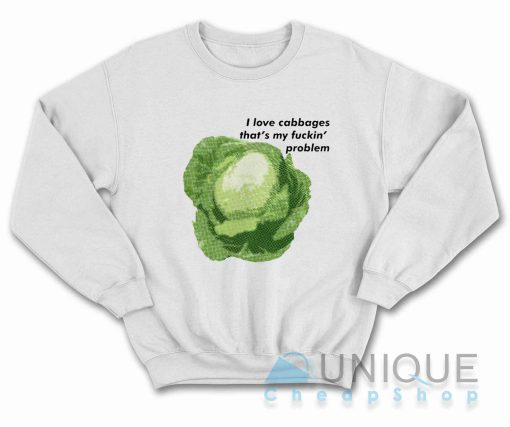 I Love Cabbages Sweatshirt