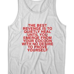 The Best Revenge is to Quietly Heal Tank Top