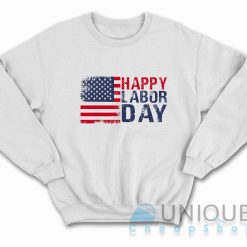 Happy Labor Day Sweatshirt