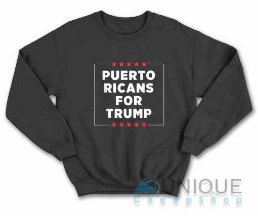Puerto Ricans for Trump Sweatshirt