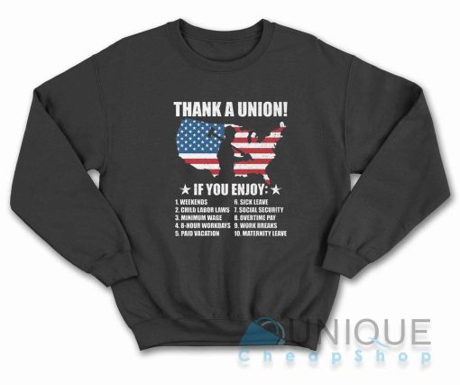 Thank A Union If You Enjoy Sweatshirt