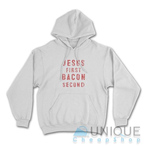 Jesus First Bacon Second Hoodie