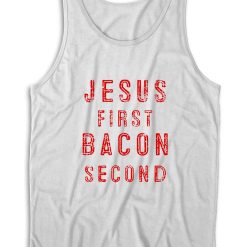 Jesus First Bacon Second Tank Top