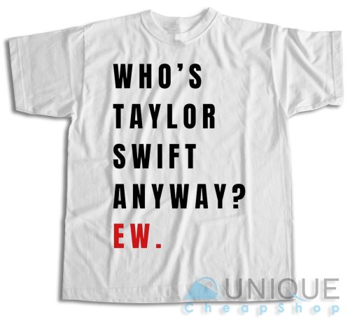 Who's Taylor Swift Anyway? Ew